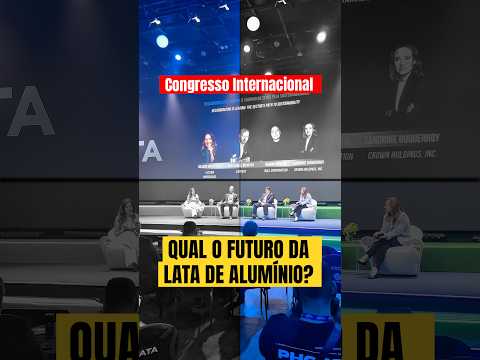 Congresso Internacional debate qual o futuro das latas de alumínio!